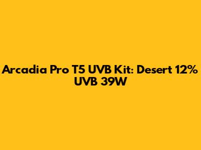 Arcadia Pro T5 UVB Kit: Desert 12% UVB 39W