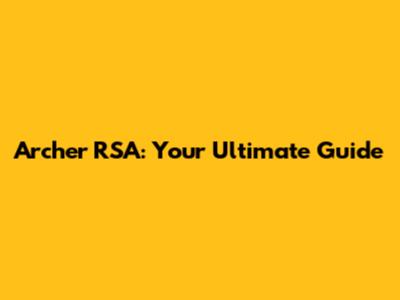Archer RSA: Your Ultimate Guide