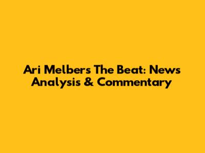 Ari Melber's The Beat: News Analysis & Commentary