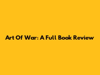 Art Of War: A Full Book Review