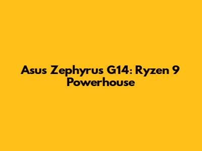 Asus Zephyrus G14: Ryzen 9 Powerhouse