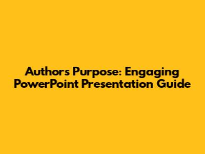 Author's Purpose: Engaging PowerPoint Presentation Guide