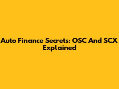 Auto Finance Secrets: OSC And SCX Explained