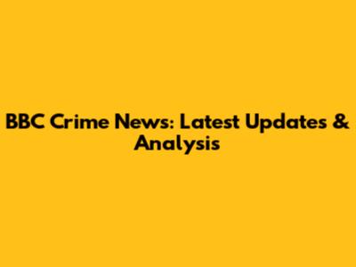 BBC Crime News: Latest Updates & Analysis