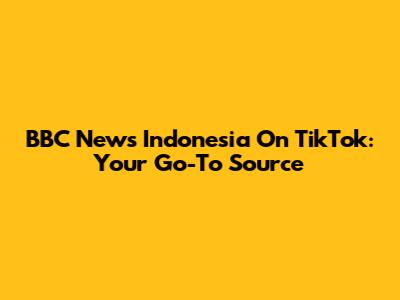 BBC News Indonesia On TikTok: Your Go-To Source