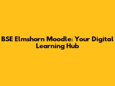 BSE Elmshorn Moodle: Your Digital Learning Hub