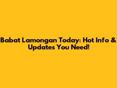 Babat Lamongan Today: Hot Info & Updates You Need!