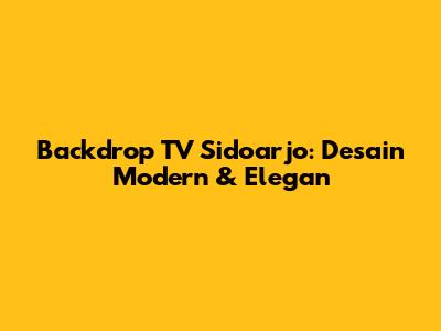 Backdrop TV Sidoarjo: Desain Modern & Elegan