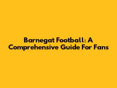 Barnegat Football: A Comprehensive Guide For Fans
