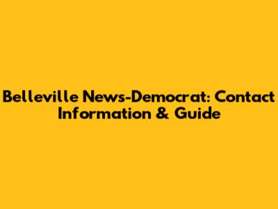 Belleville News-Democrat: Contact Information & Guide