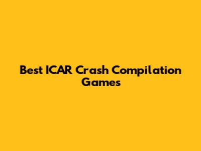 Best ICAR Crash Compilation Games