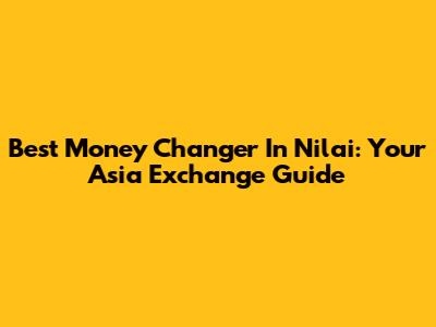 Best Money Changer In Nilai: Your Asia Exchange Guide