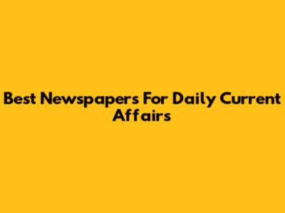 Best Newspapers For Daily Current Affairs