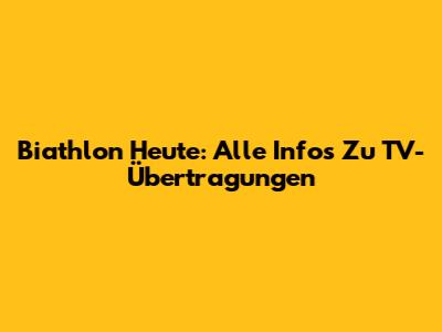 Biathlon Heute: Alle Infos Zu TV-Übertragungen