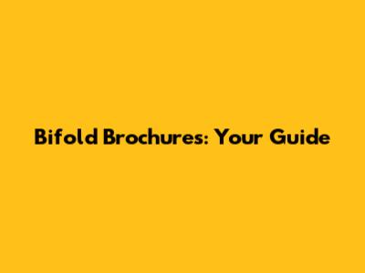 Bifold Brochures: Your Guide