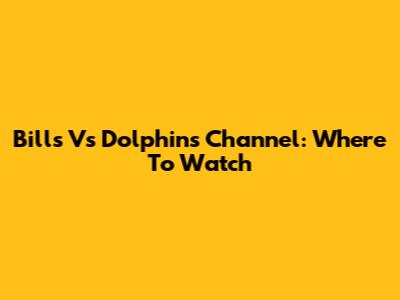 Bills Vs Dolphins Channel: Where To Watch