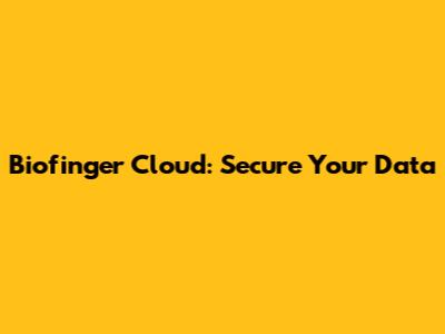 Biofinger Cloud: Secure Your Data