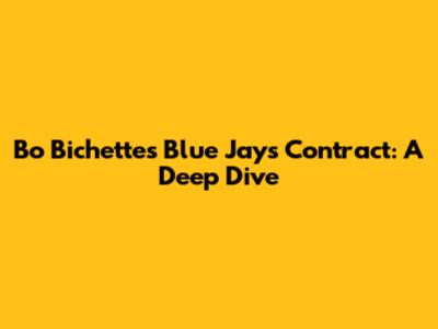 Bo Bichette's Blue Jays Contract: A Deep Dive
