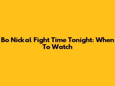 Bo Nickal Fight Time Tonight: When To Watch
