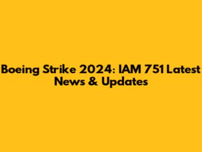 Boeing Strike 2024: IAM 751 Latest News & Updates