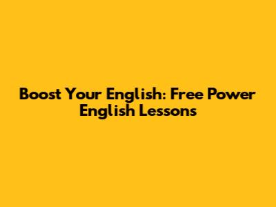 Boost Your English: Free Power English Lessons