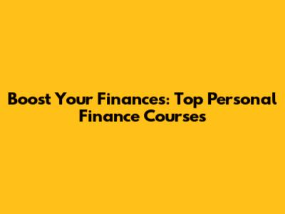 Boost Your Finances: Top Personal Finance Courses