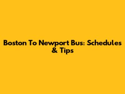 Boston To Newport Bus: Schedules & Tips