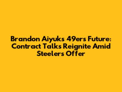 Brandon Aiyuk's 49ers Future: Contract Talks Reignite Amid Steelers Offer