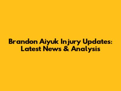 Brandon Aiyuk Injury Updates: Latest News & Analysis