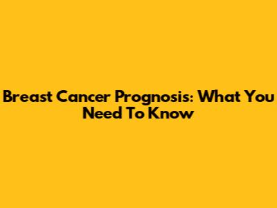Breast Cancer Prognosis: What You Need To Know