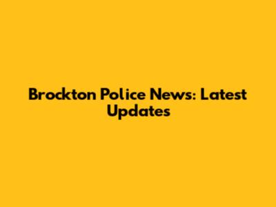Brockton Police News: Latest Updates