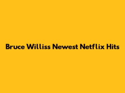 Bruce Willis's Newest Netflix Hits