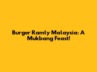 Burger Ramly Malaysia: A Mukbang Feast!