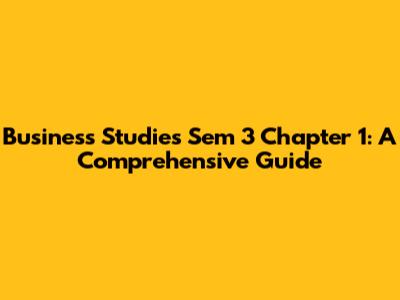 Business Studies Sem 3 Chapter 1: A Comprehensive Guide