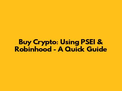Buy Crypto: Using PSEI & Robinhood - A Quick Guide