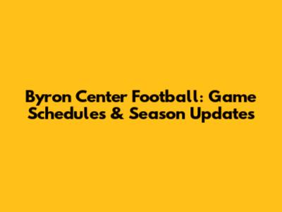 Byron Center Football: Game Schedules & Season Updates