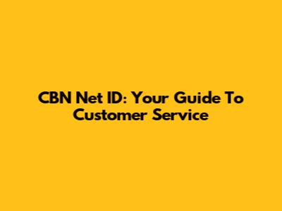 CBN Net ID: Your Guide To Customer Service