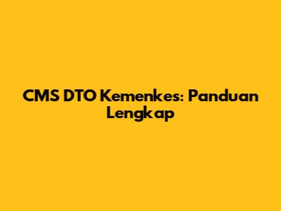 CMS DTO Kemenkes: Panduan Lengkap