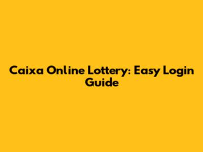 Caixa Online Lottery: Easy Login Guide