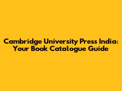 Cambridge University Press India: Your Book Catalogue Guide