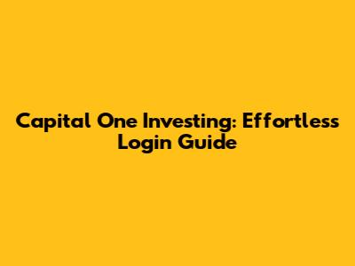 Capital One Investing: Effortless Login Guide