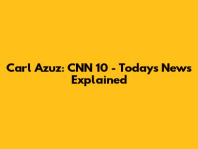 Carl Azuz: CNN 10 - Today's News Explained
