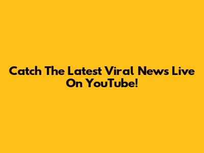 Catch The Latest Viral News Live On YouTube!