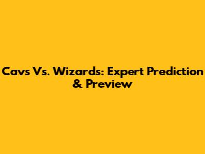Cavs Vs. Wizards: Expert Prediction & Preview