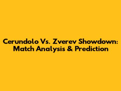Cerundolo Vs. Zverev Showdown: Match Analysis & Prediction