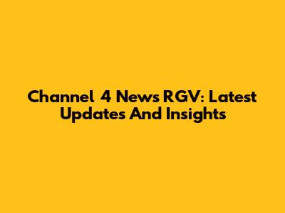 Channel 4 News RGV: Latest Updates And Insights