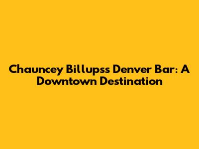 Chauncey Billups's Denver Bar: A Downtown Destination