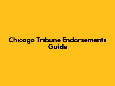 Chicago Tribune Endorsements Guide