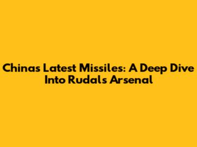 China's Latest Missiles: A Deep Dive Into Rudal's Arsenal