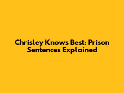 Chrisley Knows Best: Prison Sentences Explained